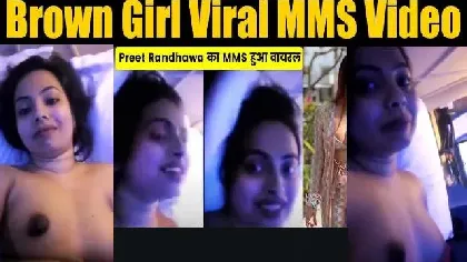 ब्राउन गर्ल प्रीत रंधावा सेक्स वीडियो (preet randhawa viral sex video)